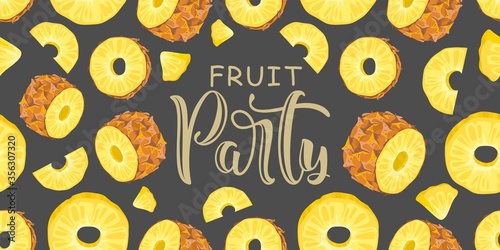 Banner with Fresh Pineapple, tropical leaves, flowers, slices and geometry. Hand calligraphy "Fruit Party". Label, banner advertising element.
Vector illustration. Printing on fabric, paper, postcards