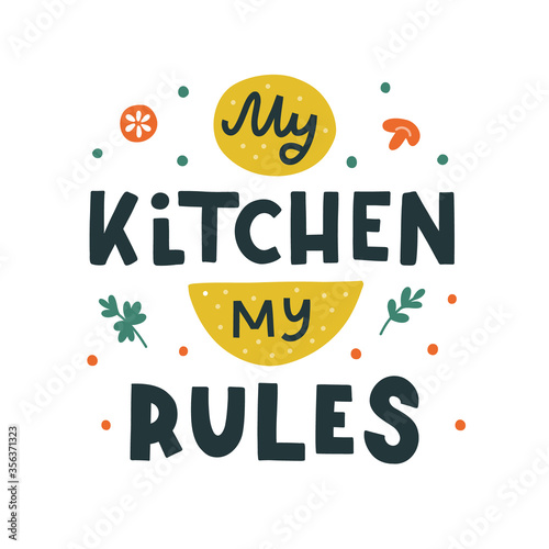 My kitchen, my rules hand drawn vector lettering. Kitchen slogan isolated on white background. Colorful hand lettered quote. Vector illustration.