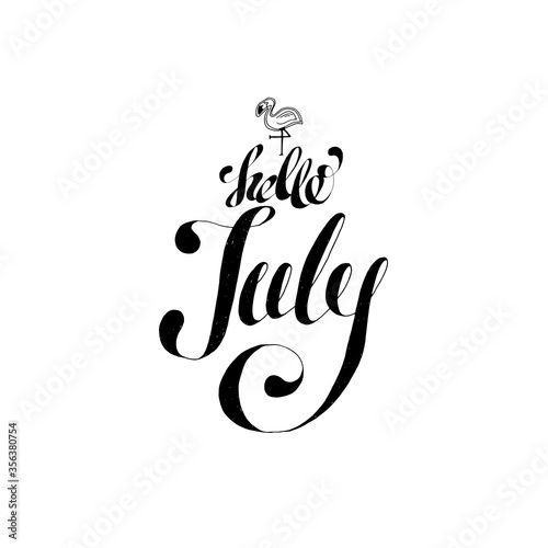 Vector hand drawn illustration. Hello July. Poster, postcard. Lettering.