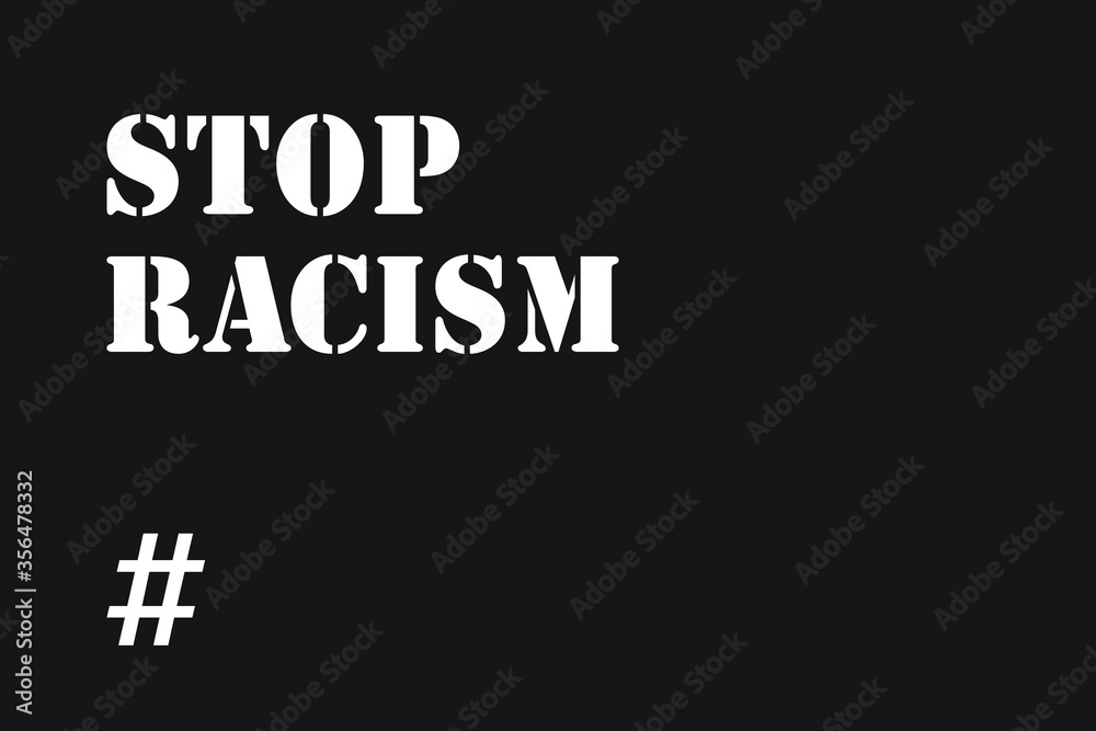 Obraz premium Black and white banner with words Stop racism. Struggle for rights of afro-Americans in United States. Strikes, demonstrations, American court, justice. Racial discrimination based on skin color