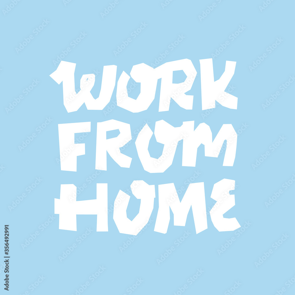 WORK FROM HOME. Hand drawn lettering. Colorful vector illustration, Design for card, print, poster, cover.