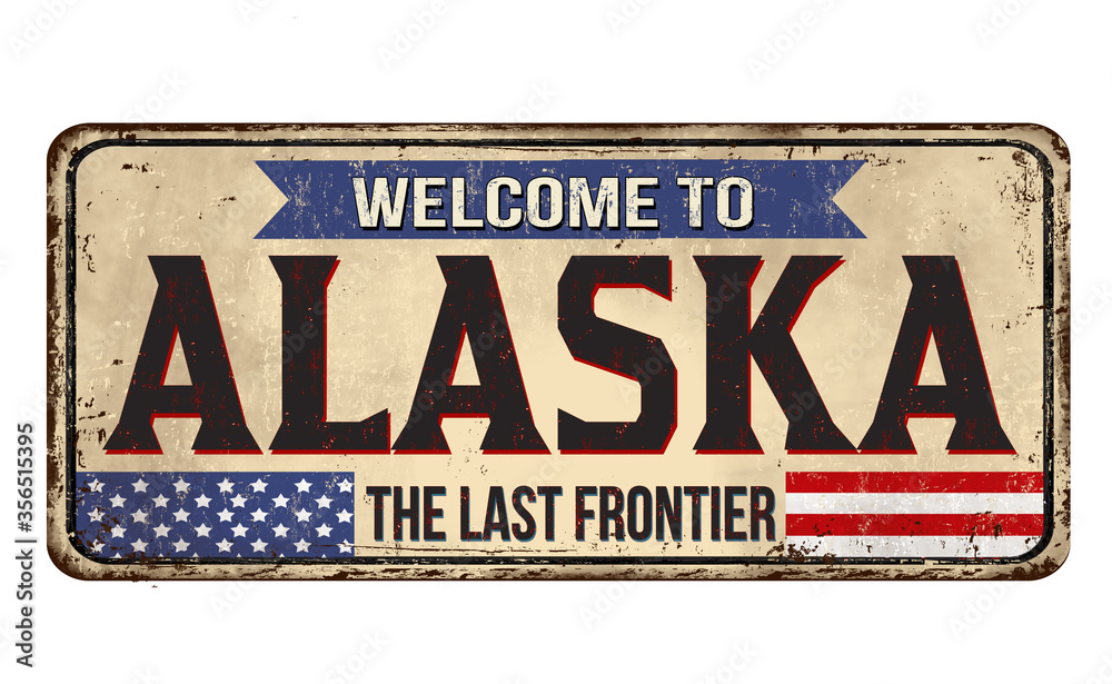 Fototapeta premium Welcome to Alaska vintage rusty metal sign