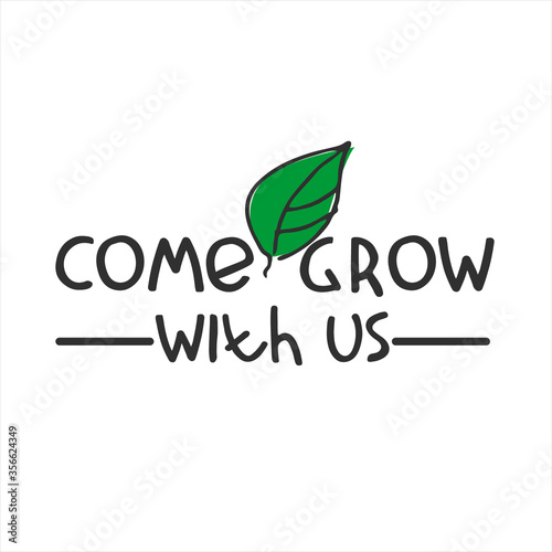 Come grow with us. Banner for a recruitment ad. Heading for human resources documents. Recruitment, team building and personal growth concept. Hand drawn green leaf, lettering