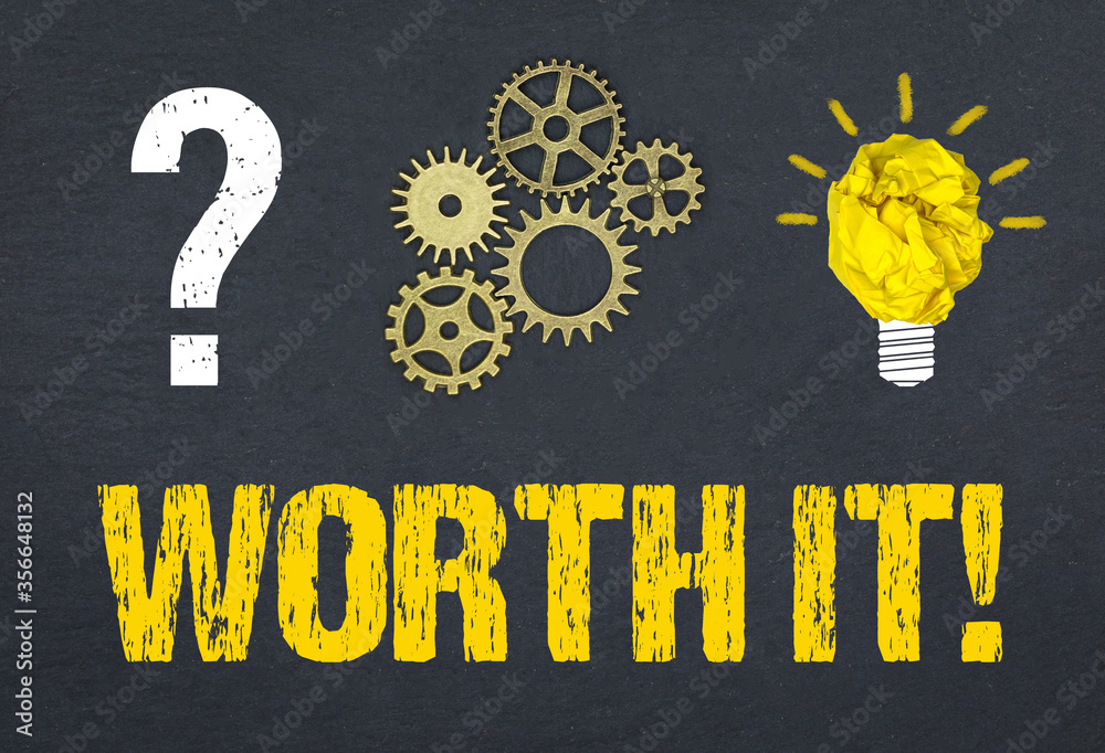 Obraz premium Worth it!