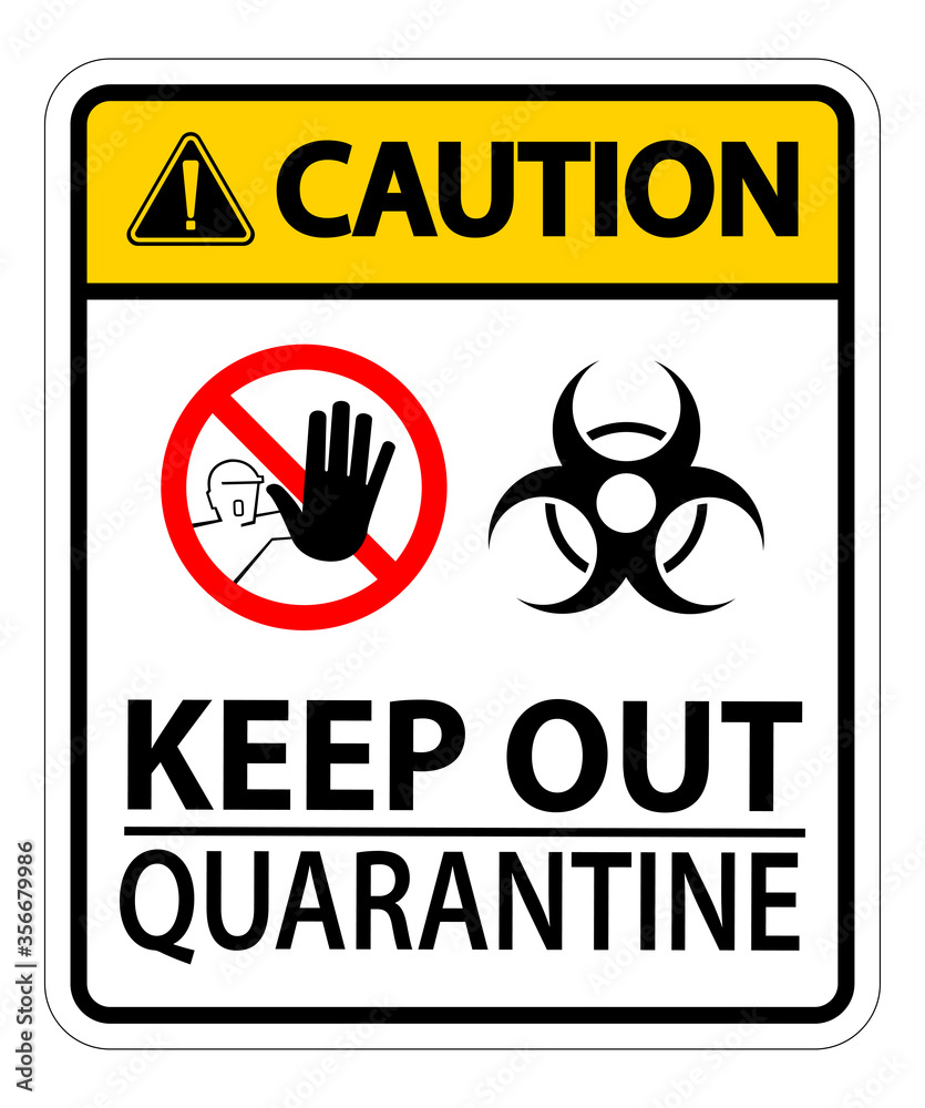 Caution Keep Out Quarantine Sign Isolated On White Background,Vector Illustration EPS.10 Caution Keep Out Quarantine Sign Isolated On White Background,Vector Illustration EPS.10