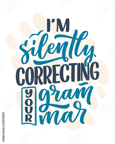 Hand drawn lettering composition about Grammar. Funny slogan. Isolated calligraphy quote. Great design for book cover  postcard  t shirt print or poster. Vector