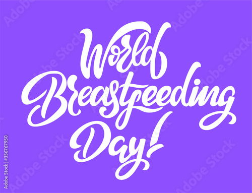 World Breastfeeding Day isolated text. Hand lettering illustration made in calligraphy style.  Good as sign, poster, card.