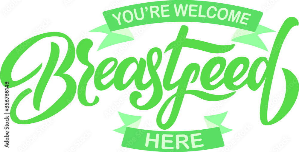You're Welcome Breastfeed Here text. Hand lettering illustration made in calligraphy style. Good as sign, poster, card. You're Welcome Breastfeed Here text. Hand lettering illustration made in calligraphy style. Good as sign, poster, card.