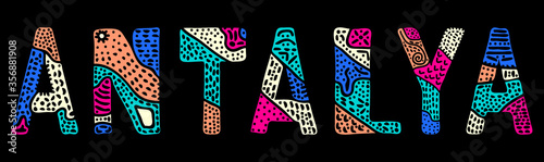 Antalya. Multicolored isolate bright contrast inscription. Patterned colored curves cute doodle letters. Turkey resort Antalya for print, clothing, t-shirt, souvenir, banner, card. Stock vector image.