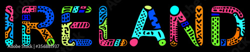 Ireland. Multicolored bright contrast isolate inscription. Colored curves doodle freaky letters. Ireland for print, clothing, t-shirt, souvenir, booklet, banner, flyer, card, bag. Stock vector picture