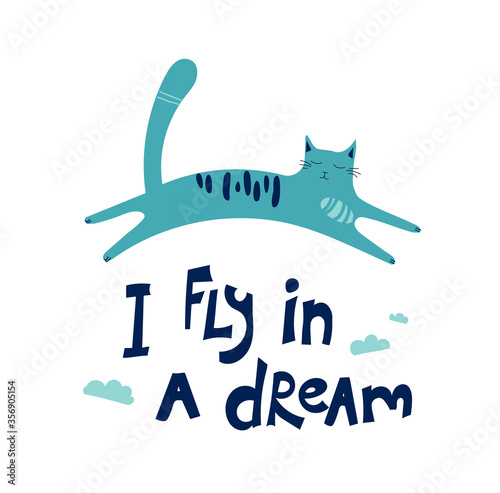 A cat flies in a dream among the clouds. Vector illustration of daydreaming for print, textile, t-shirts, cards, stickers, posters. Cute poster by hand drawn cat and lettering.