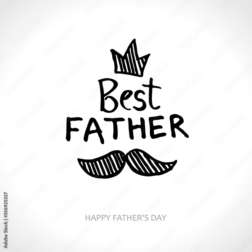 Best father. Happy Fathers Day greeting card with a mustache and crown. Vector Sketch Illustration with a man’s business tie. Hand drawn word.