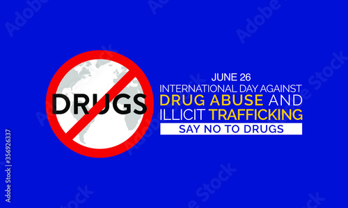 The International Day Against Drug Abuse and Illicit Trafficking is a United Nations International Day against drug abuse and the illegal drug trade. It is observed annually on 26 June, since 1989.