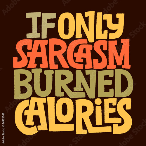 If only sarcasm burned calories photo