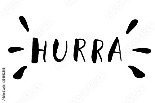 Hurra. Hand drawn lettering with black letters. Paint brush with uneven edge. happiness, joy, pleasure, victory. Vector  isolated on white background