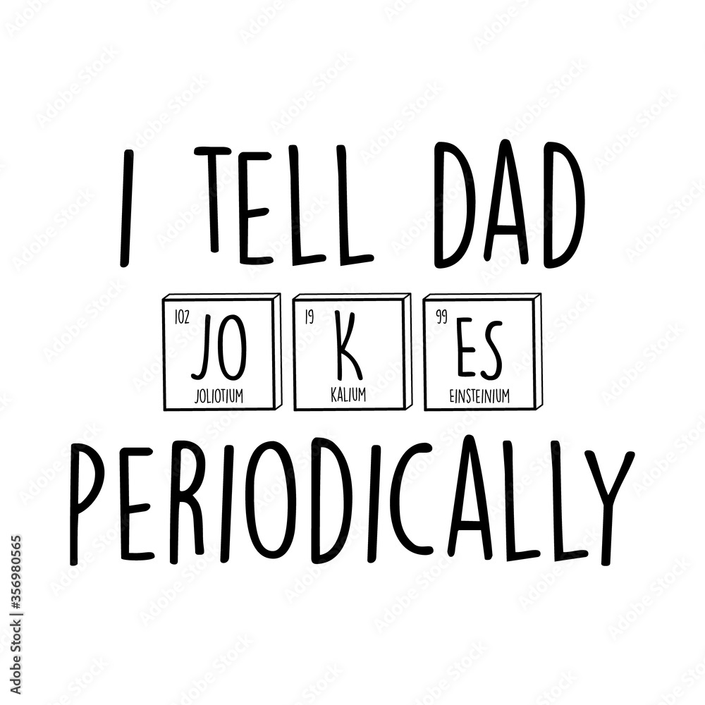 Dad quote, fathers day slogan  illustration, tshirt print, graphic quote. Modern cool funny family  art, apparel typography print, comic sign I tell dad jokes vector art