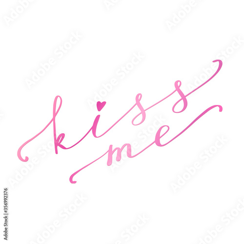 Kiss me hand lettering text. Romantic background. Greeting card or poster design template. Vector illustration. Isolated on white