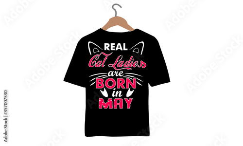 Real Cat Ladies are Born in may-Cat Love t-shirt