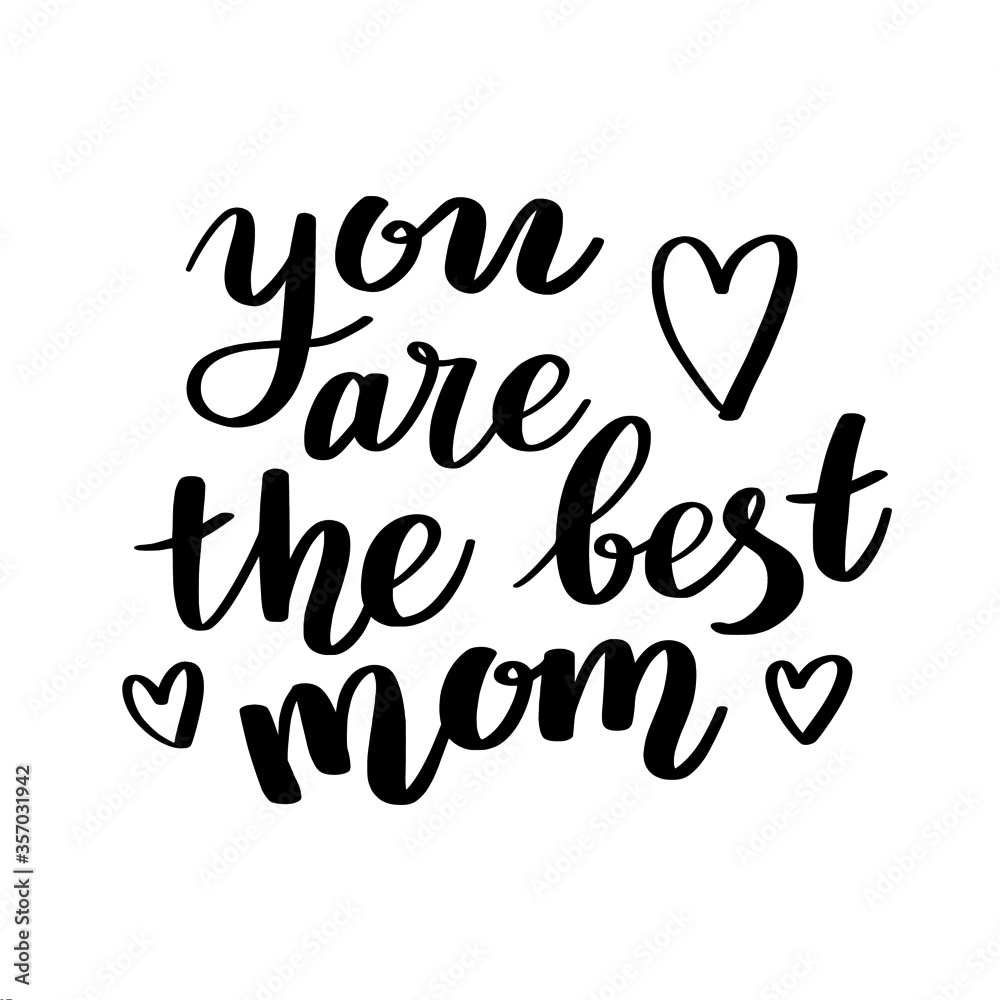 Vector black and white lettering you are the best mom