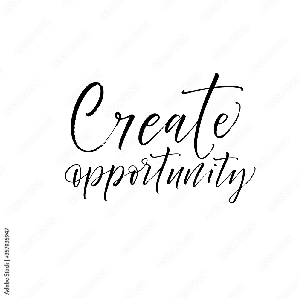 Create opportunity card. Hand drawn brush style modern calligraphy. Vector illustration of handwritten lettering. 