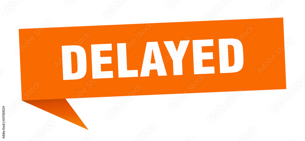 delayed banner. delayed speech bubble. delayed sign delayed banner. delayed speech bubble. delayed sign