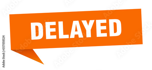 delayed banner. delayed speech bubble. delayed sign