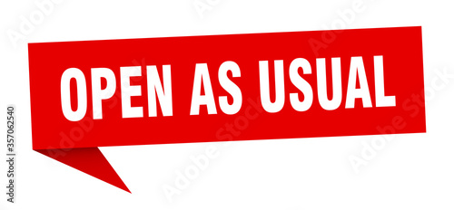 open as usual banner. open as usual speech bubble. open as usual sign