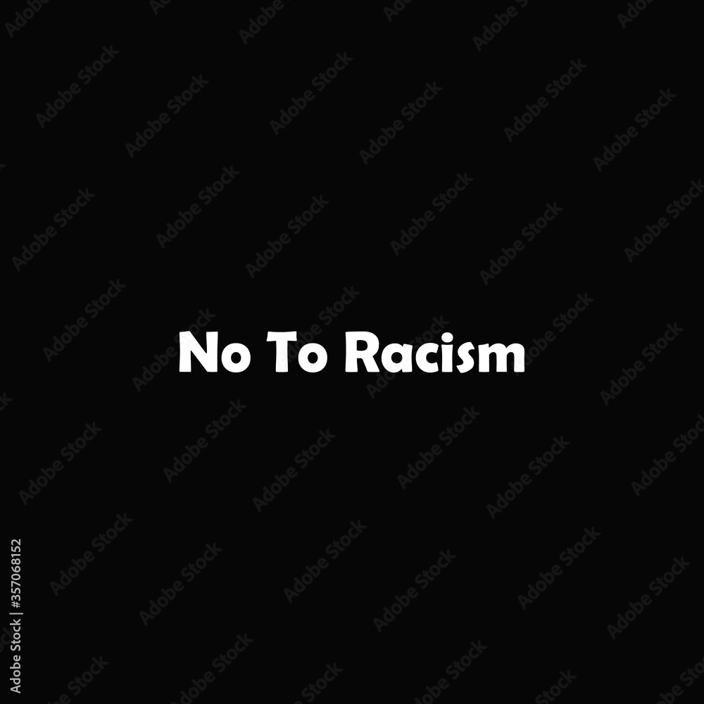 No To Racism Quote On A Background No To Racism Quote On A Background