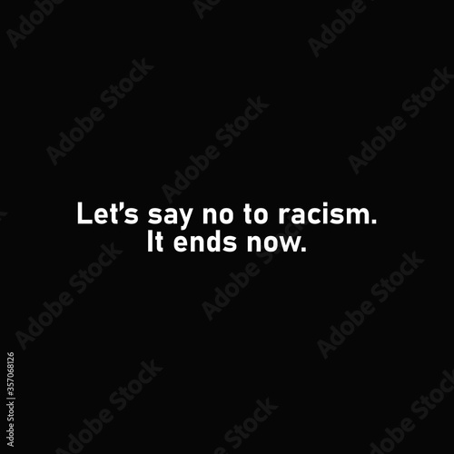 Let's Say No To Racism Quote On A Background.