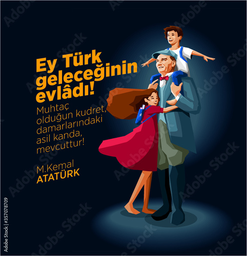 Turksih student child hugging to first presidet of Turkey. Vector illustration on the letter "Hey Turk future of Son!
You need power, in your veinsin noble blood, available!