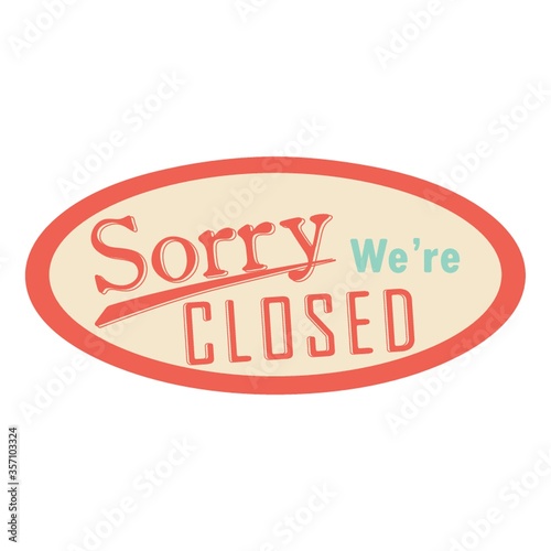 sorry we are closed label