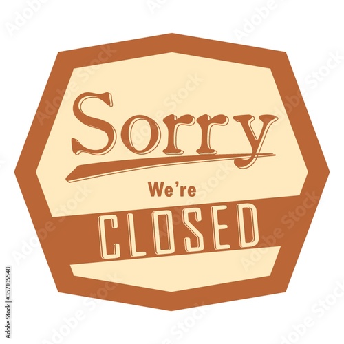 sorry we are closed label