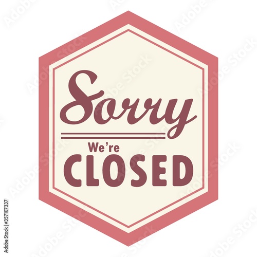 sorry we are closed label