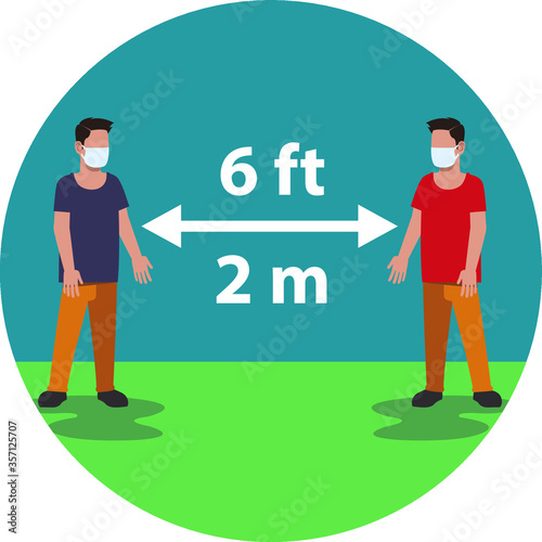 Physical distancing. Stand apart. Keep 6 feet/ 2 meters away from others.