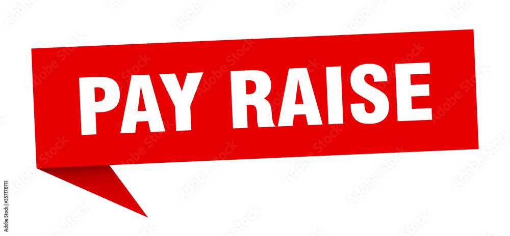 pay raise banner. pay raise speech bubble. pay raise sign pay raise banner. pay raise speech bubble. pay raise sign