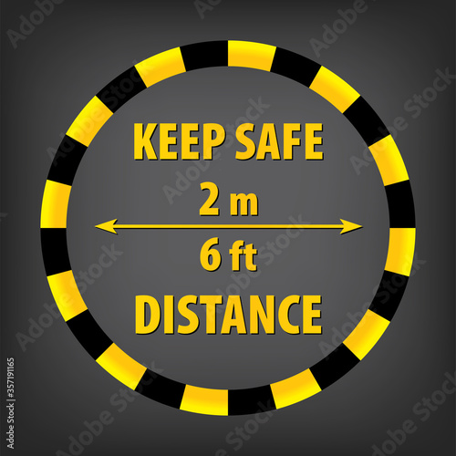 Round sign with Black and yellow warning tape  with text Keep Safe Distance on a dark background.  Social Distance rule. Prevent COVID-19. EPS10.
