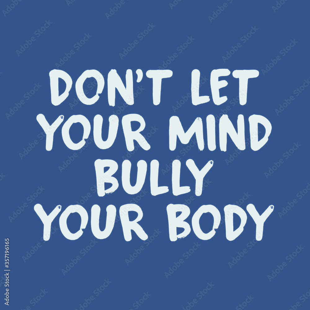 Quote - Don't Let Your Mind Bully Your Body
