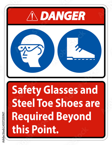 Danger Safety Glasses And Steel Toe Shoes Are Required Beyond This Point