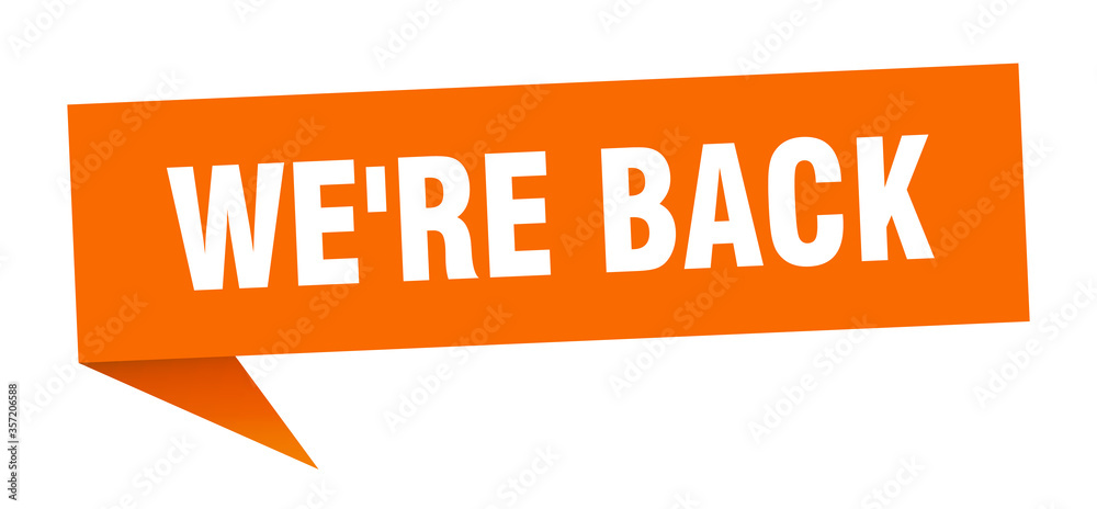 we're back banner. we're back speech bubble. we're back sign we're back banner. we're back speech bubble. we're back sign