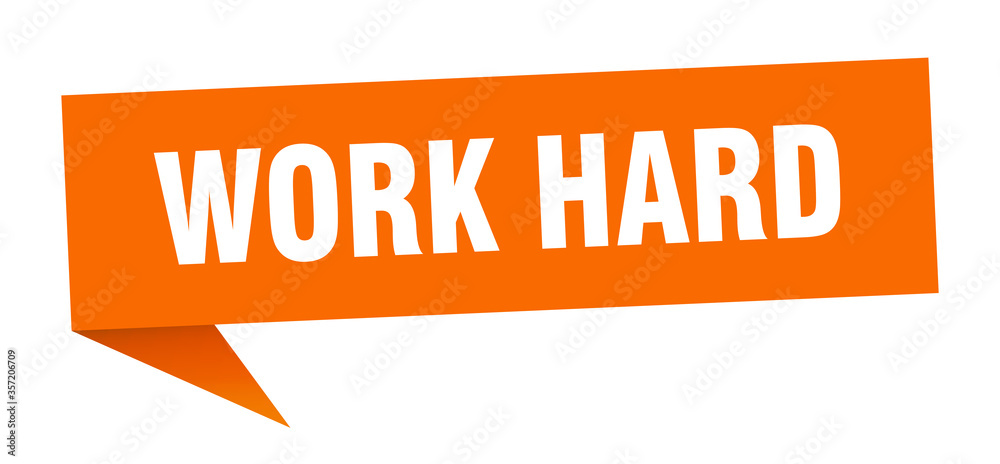 work hard banner. work hard speech bubble. work hard sign work hard banner. work hard speech bubble. work hard sign