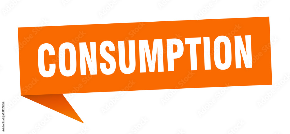 consumption banner. consumption speech bubble. consumption sign consumption banner. consumption speech bubble. consumption sign