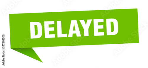 delayed banner. delayed speech bubble. delayed sign