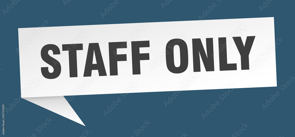 staff only banner. staff only speech bubble. staff only sign