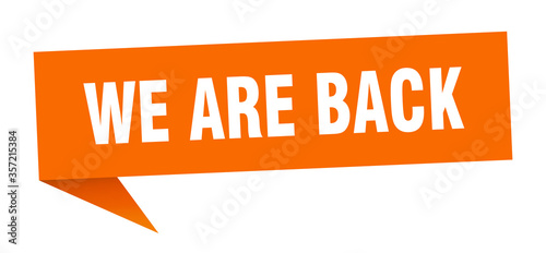 we are back banner. we are back speech bubble. we are back sign
