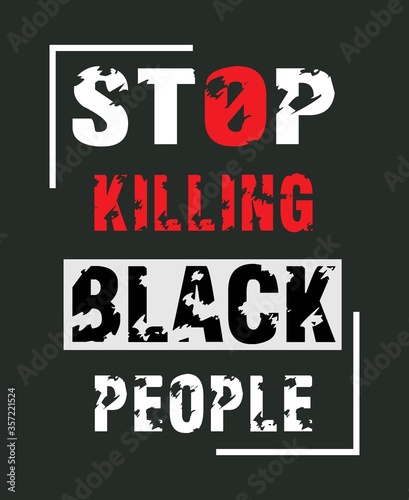 Stop killing black people slogan typography vector t-shirt design,poster.