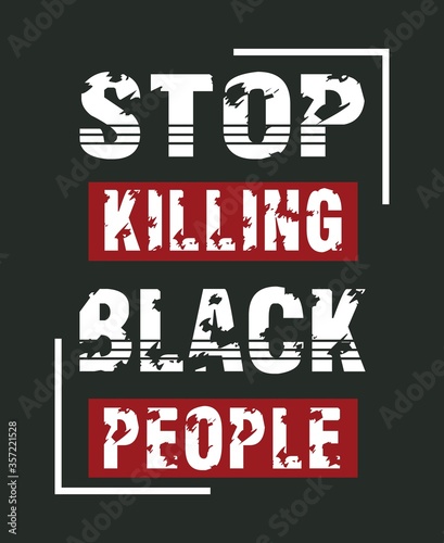 Stop killing black people slogan typography vector t-shirt design,poster.
