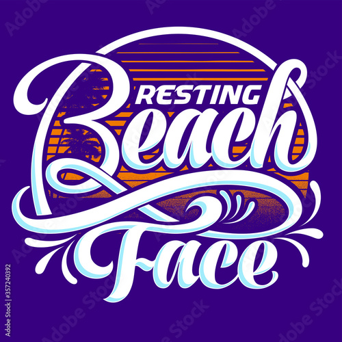 “ Resting Beach Face” T-Shirt was created with Adobe illustrator. Can be used for digital printing and screen printing