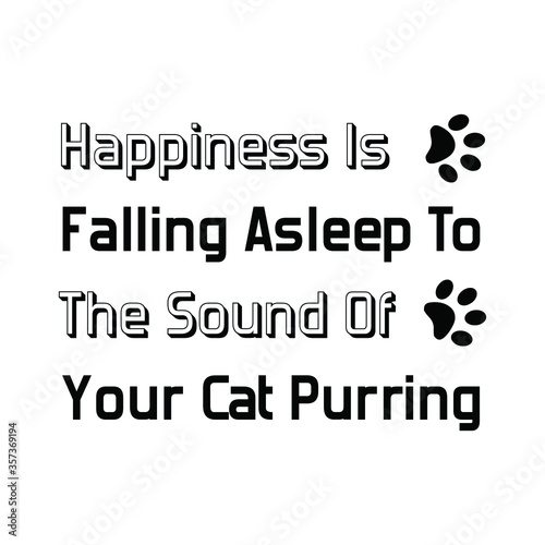 Happiness Is Falling Asleep To The Sound Of Your Cat Purring. Vector Quote 