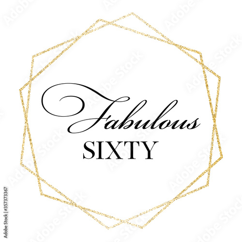 Fabulous Sixty birthday party vector calligraphy quote on white background