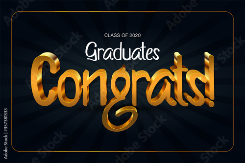 Class of 2020. Congrats Graduates. 3d lettering with gold and black color